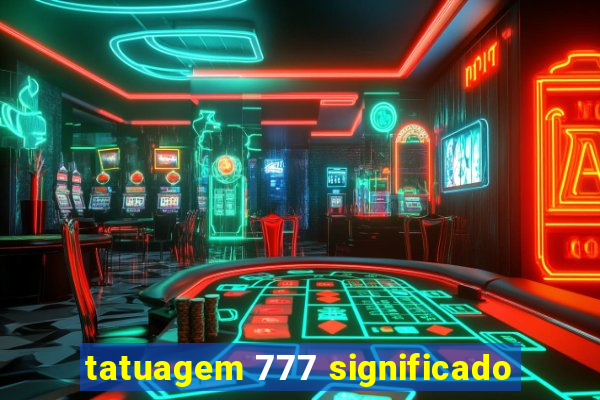 tatuagem 777 significado